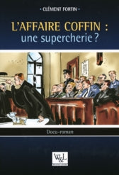 FORTIN, Clément: L'affaire Coffin: une supercherie?