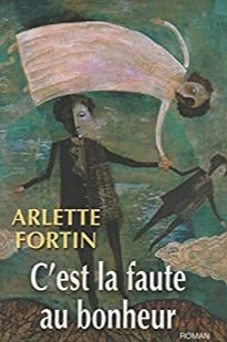 FORTIN, Arlette: C'est la faute au bonheur