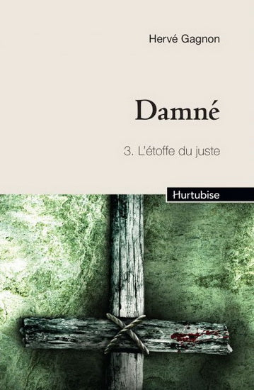 GAGNON, Hervé: Damné Tome 3 : L'étoffe du juste