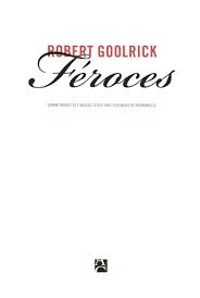 GOOLRICK, Robert: Féroces