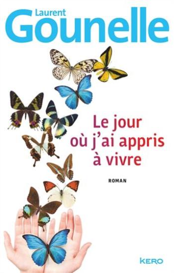 GOUNELLE, Laurent: Le  jour où j'ai appris à vivre
