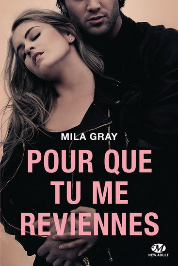 GRAY, Mila: Pour que tu me reviennes