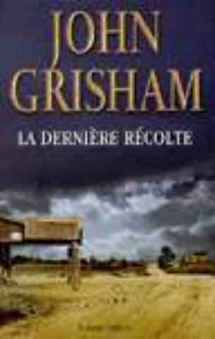 GRISHAM, John: La dernière récolte