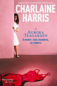 HARRIS, Charlaine: Aurora Teagarden Tome 3 : À vendre: trois chambres, un cadavre