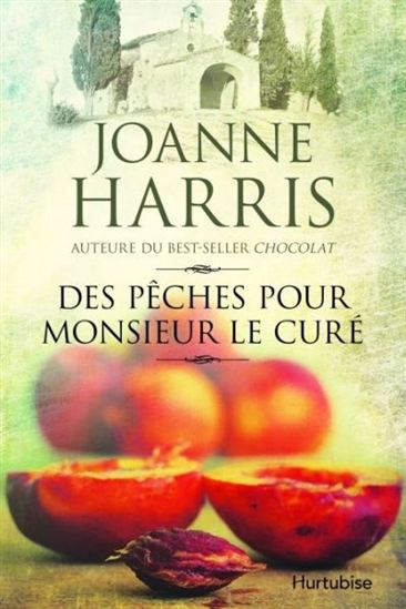 HARRIS, Joanne: Des pêches pour Monsieur le curé