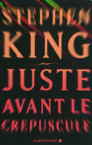 KING, Stephen: Juste avant le crépuscule