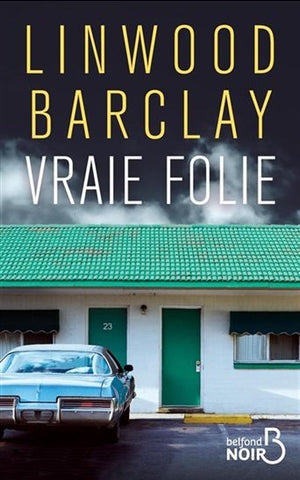 BARCLAY, Linwood: Vraie folie