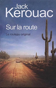 KEROUAC, Jack: Sur la route - Le rouleau original (couverture rigide)