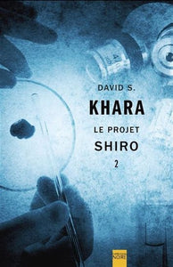 KHARA, David S.: Le projet Shiro Tome 2