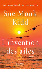 KIDD, Sue Monk: L'invention des ailes