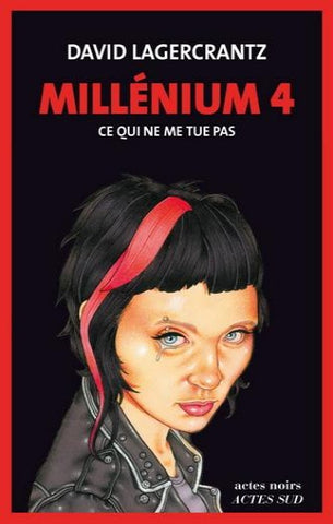 LAGERCRANTZ, David: Millénium Tome 4 : Ce qui ne me tue pas