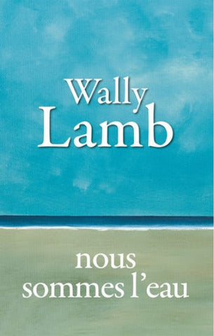 LAMB, Wally: Nous sommes l'eau