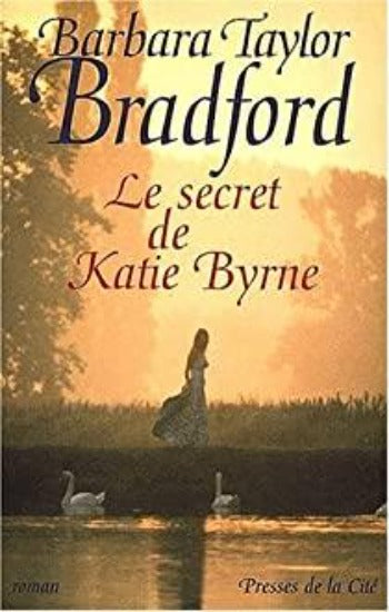 BRADFORD, Barbara Taylor: Le secret de Katie Byrne