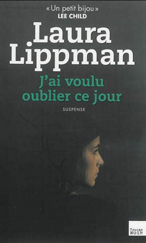 LIPPMAN, Laura: J'ai voulu oublier ce jour