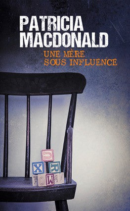 MACDONALD, Patricia: Une mère sous influence