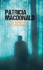 MACDONALD, Patricia: J'ai épousé un inconnu