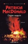 MACDONALD, Patricia: Origine suspecte