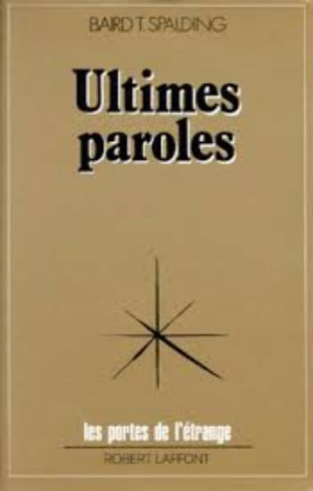 SPALDING, Baird T.: Ultimes paroles