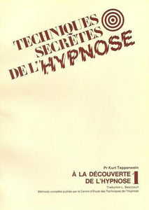 TEPPERWEIN, Kurt: Techniques secrètes de l'hypnose Tome 1 : À la découverte de l'hypnose