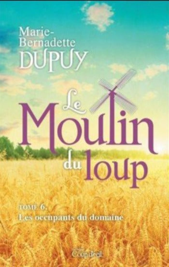 DUPUY, Marie-Bernadette: Le moulin du loup (6 volumes)