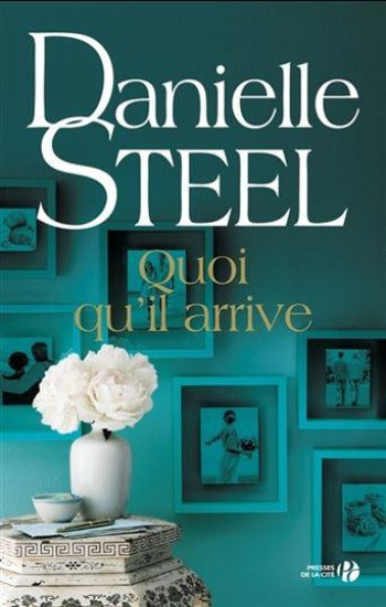 STEEL, Danielle: Quoi qu'il arrive