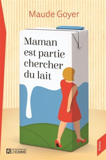 GOYER, Maude: Maman est partie chercher du lait