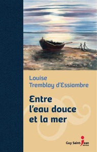 D'ESSIAMBRE, Louise Tremblay:  Entre l'eau douce et la mer