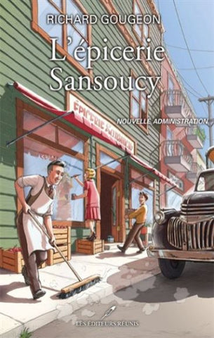GOUGEON, Richard: L'épicerie Sansoucy Tome 4 : Nouvelle administration