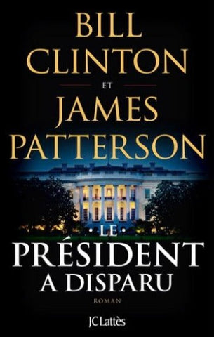 PATTERSON, James; CLINTON, Bill: Le président a disparu