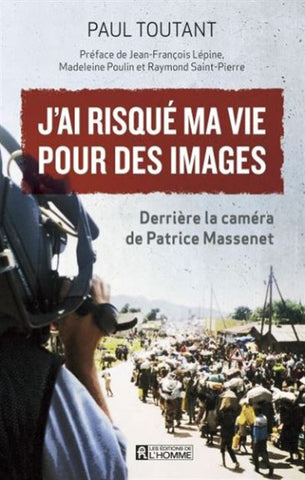 TOUTANT, Paul: J'ai risqué ma vie pour des images