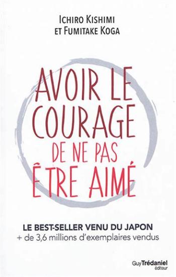 KISHIMI, Ichiro; KOGA, Fumitake: Avoir le courage de ne pas être aimé