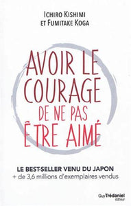 KISHIMI, Ichiro; KOGA, Fumitake: Avoir le courage de ne pas être aimé