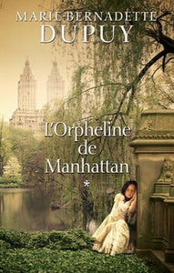 DUPUY, Marie-Bernadette: L'Orpheline de Manhattan (3 volumes)