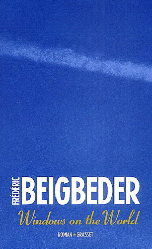 BEIGBEDER, Frédéric: Windows on the World