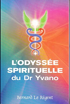 RÉGENT, Bernard Le: L'odyssée spirituelle du Dr. Yvano