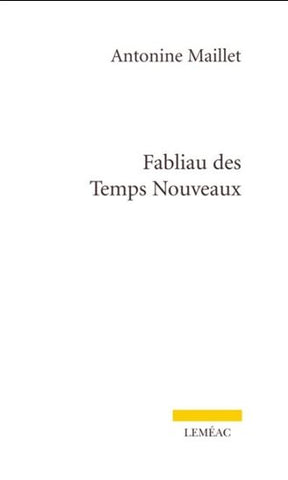 MAILLET, Antonine: Fabliau des Temps Nouveaux