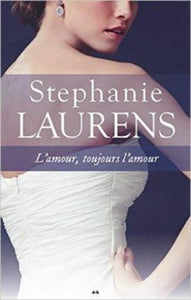 LAURENS, Stéphanie: Cynster Tome 6 : L'amour, toujours l'amour