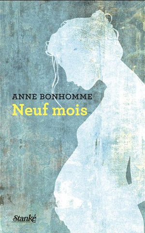 BONHOMME, Anne: Neuf mois