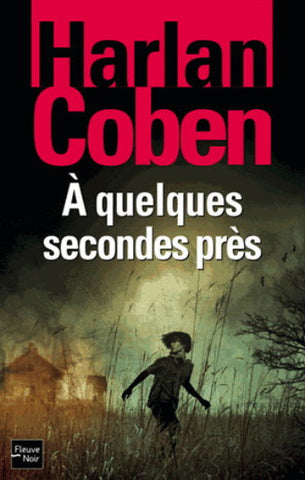 COBEN, Harlan: À quelques secondes près