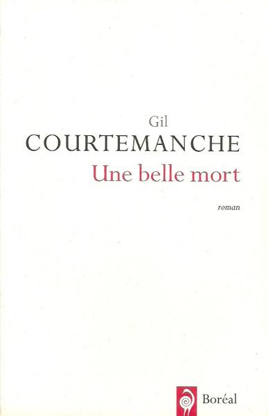 COURTEMANCHE, Gil: Une belle mort