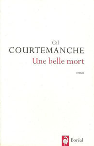 COURTEMANCHE, Gil: Une belle mort