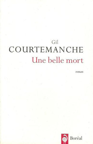 COURTEMANCHE, Gil: Une belle mort