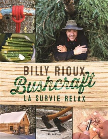 RIOUX, Billy: Bushcraft la survie relax
