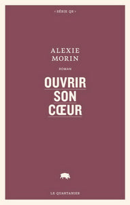 MORIN, Alexie: Ouvrir son coeur
