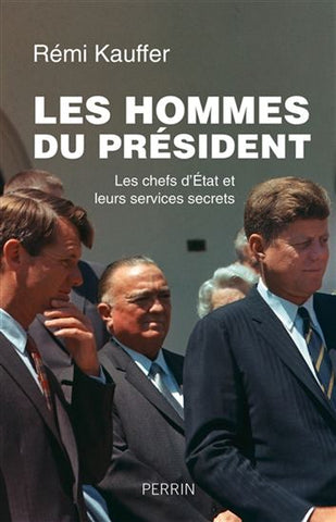 KAUFFER, Rémi: Les hommes du président