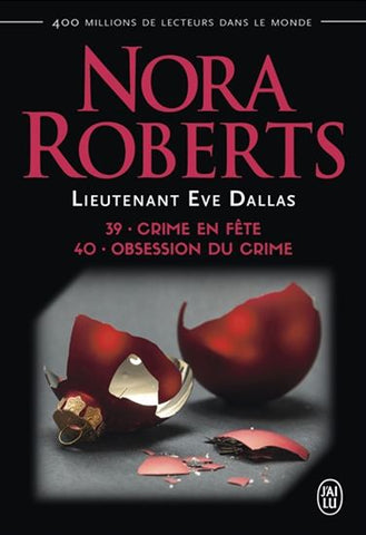 ROBERTS, Nora: Lieutenant Eve Dallas Tome 39 : Crime en fête Tome 40 : Obsession du crime