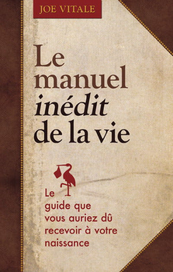 VITALE, Joe: Le manuel inédit de la vie