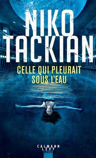 TACKIAN, Niko: Celle qui pleurait sous l'eau