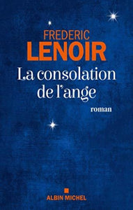 LENOIR, Frédéric: La consolation de l'ange