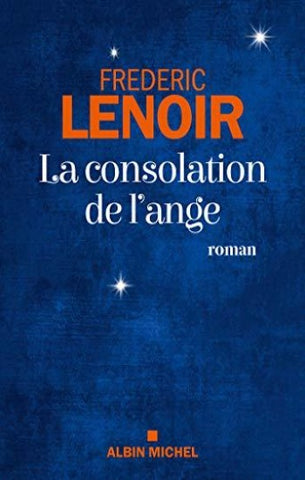 LENOIR, Frédéric: La consolation de l'ange